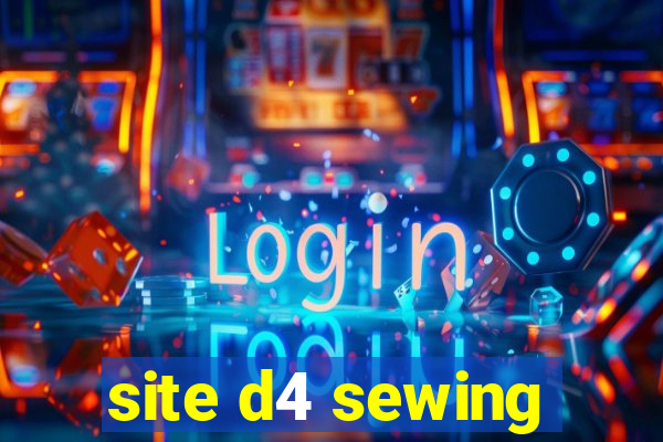 site d4 sewing